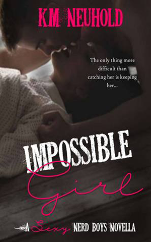 Impossible Girl by KM Neuhold - Straight Romance Book Cover